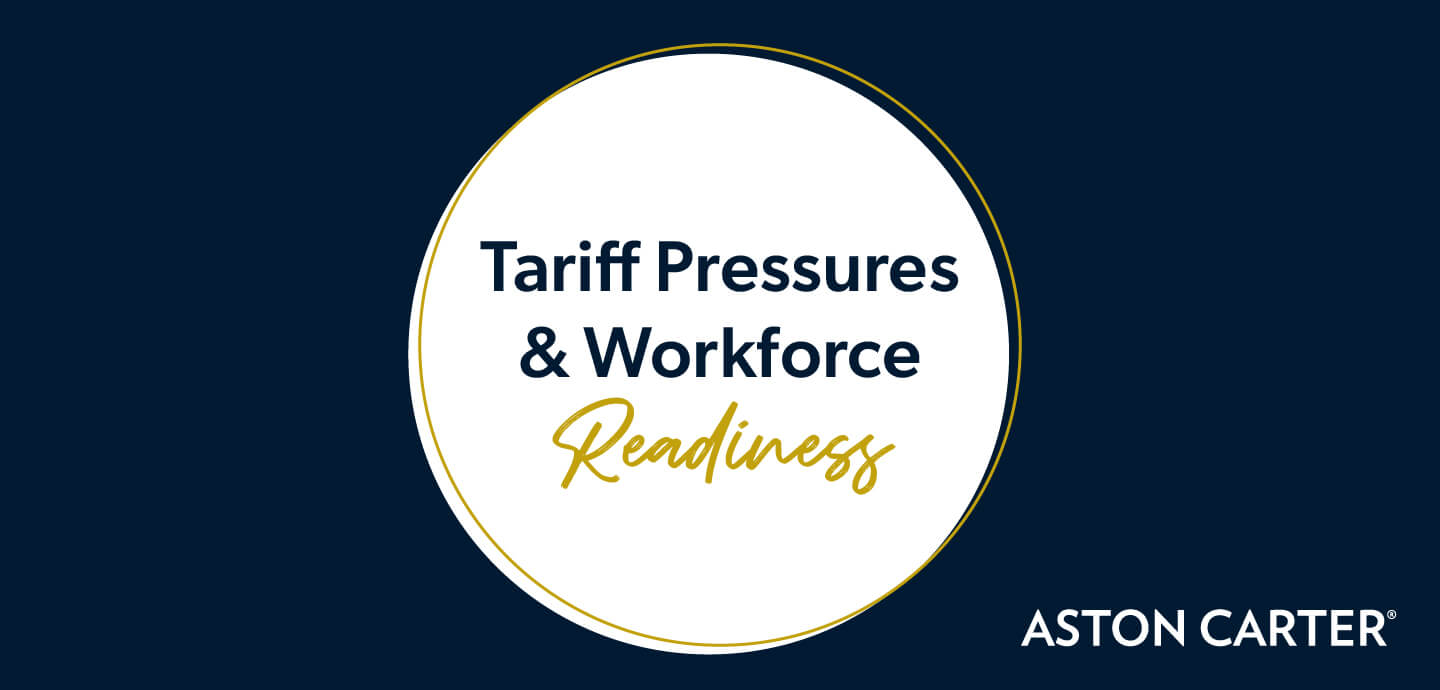 Thumbnail image for a video where two Aston Carter experts share insights on tariff pressures and workforce readiness.